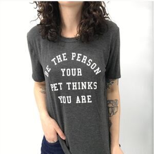 Fifth Sun Be the Person Your Pet Thinks You Are Graphic Tee Shirt Size Large